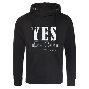 Yes I'm Cold 24/7 Cross Neck Hoodie