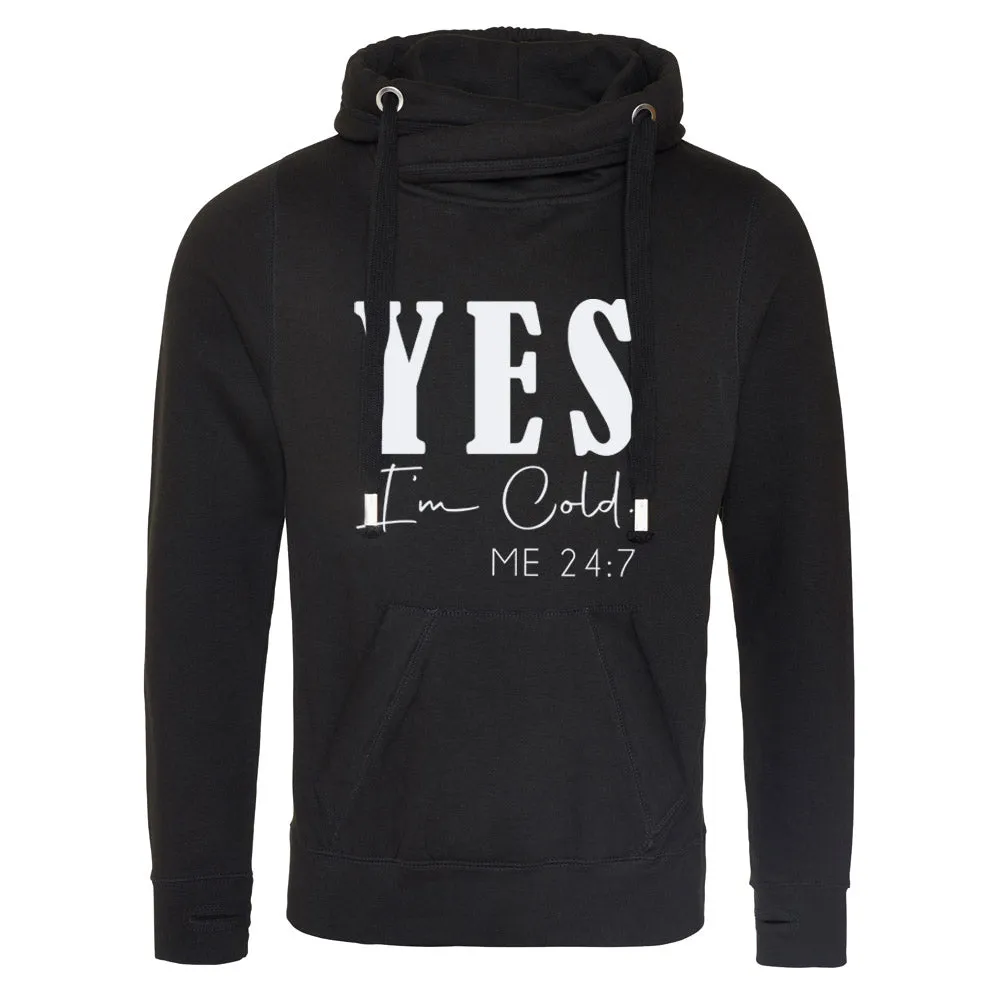 Yes I'm Cold 24/7 Cross Neck Hoodie
