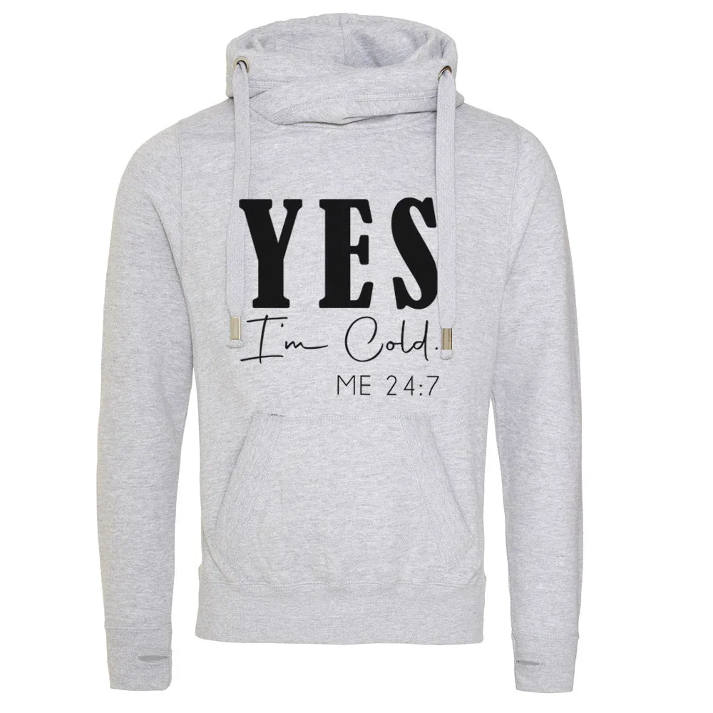 Yes I'm Cold 24/7 Cross Neck Hoodie